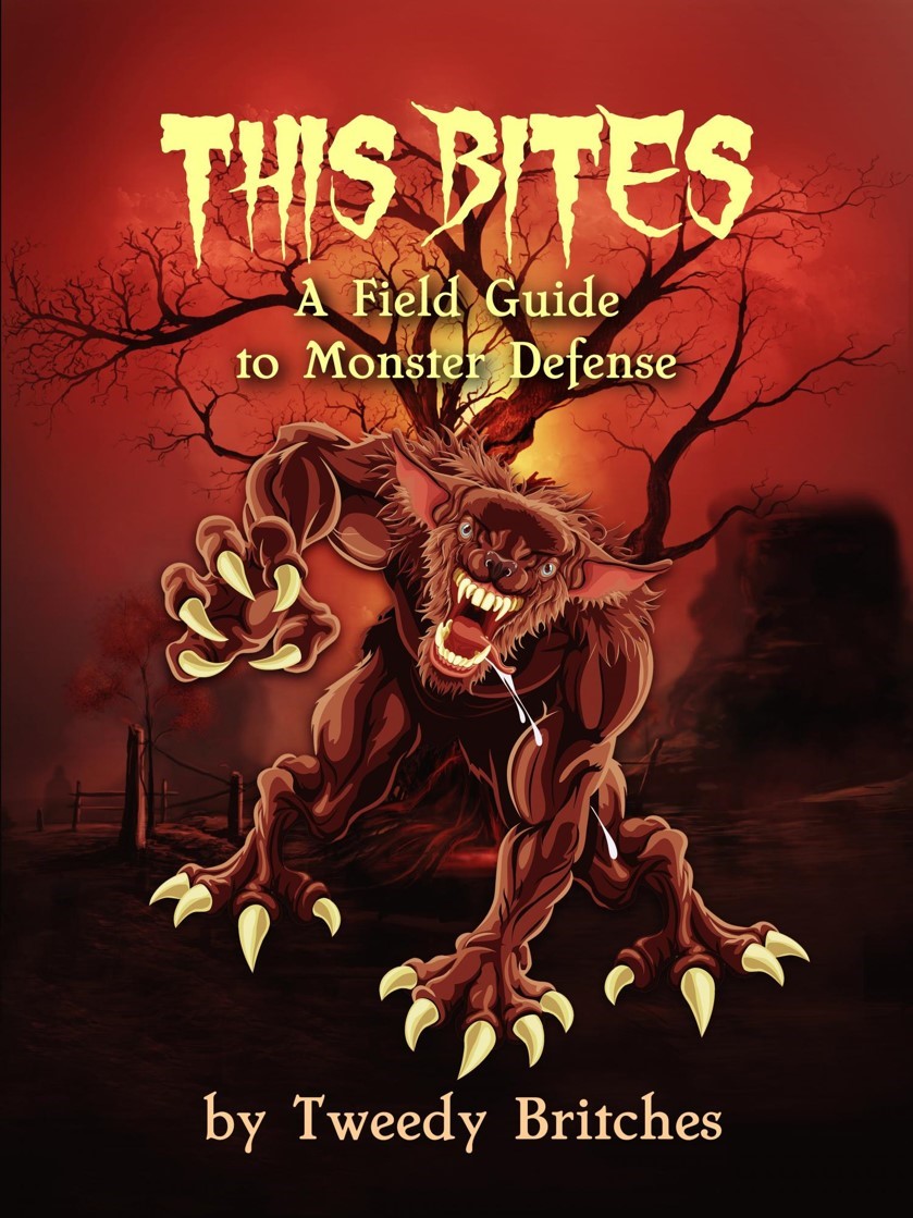 This Bites: A Field Guide to Monster Defense by Tweedy Britches